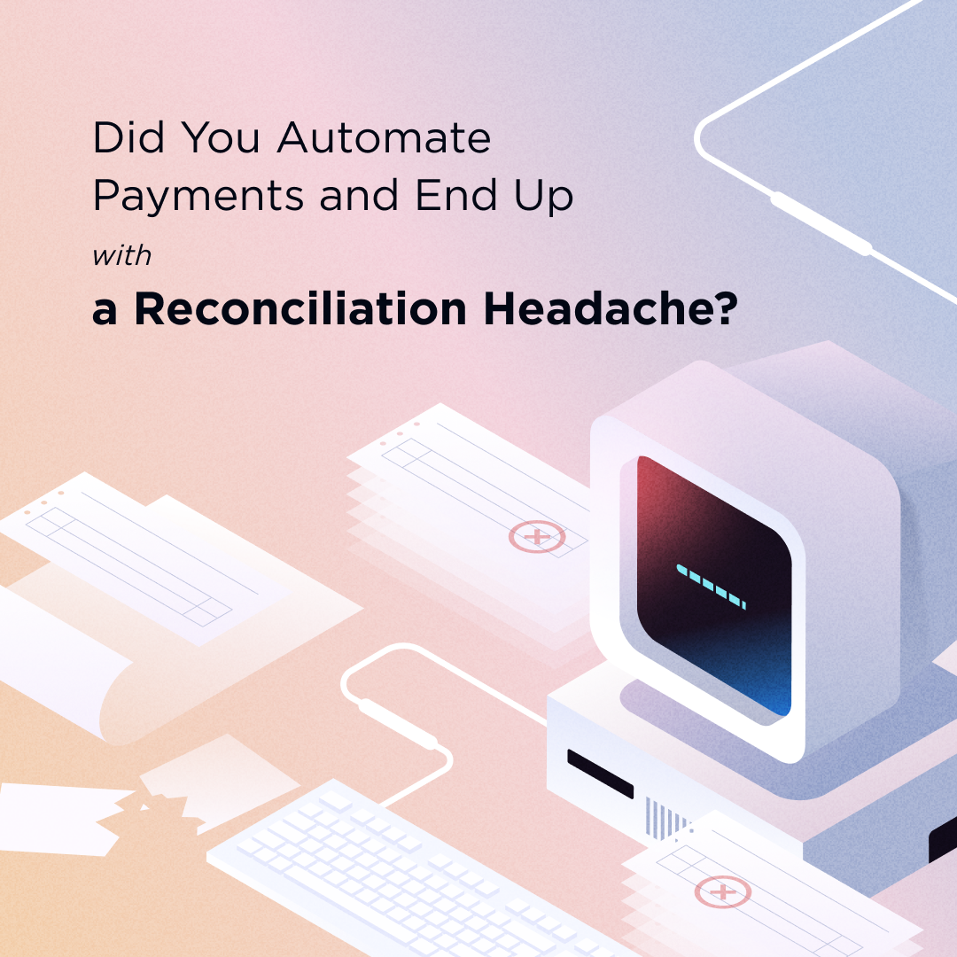 Insta-Did You Automate Payments and End Up with a Reconciliation Headache_