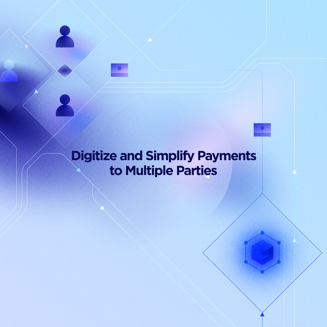Insta-Digitize and Simplify Payments to Multiple Parties